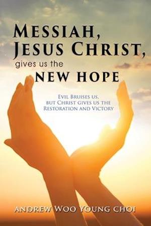 Messiah, Jesus Christ, Gives Us the New Hope