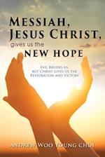 Messiah, Jesus Christ, Gives Us the New Hope