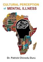 Cultural Perception of Mental Illness: West African Immigrants in Philadelphia Perspective 