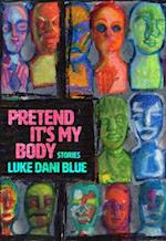 Pretend It's My Body : Stories 