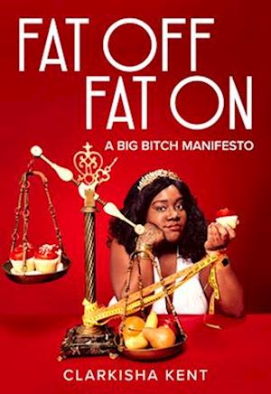 Fat Off, Fat On : A Big Bitch Manifesto