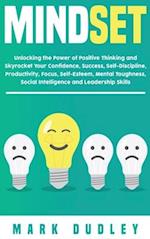Mindset: Unlocking the Power of Positive Thinking: Skyrocketing your Confidence, Success, Self-Discipline, Productivity, Focus, Self-Esteem, Mental To