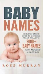 Baby Names: A Comprehensive Guide to Choosing a Name Including 3000+ Baby Names 