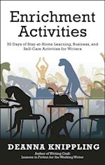 Enrichment Activities: 30 Days of Stay-at-Home Learning, Business, and Self-Care Activities for Writers