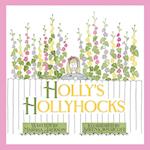 Holly's Hollyhocks 