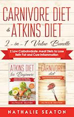 Carnivore Diet & Atkins Diet: 2-in-1 Value Bundle 2 Low Carbohydrate Meat Diets to Lose Belly Fat and Cure Inflammation 