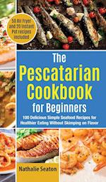 The Pescatarian Cookbook for Beginners