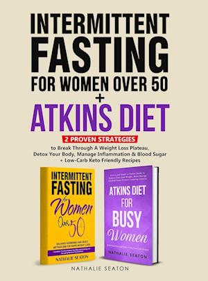 Intermittent Fasting For Women Over 50 + Atkins Diet