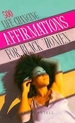 500 LIFE-CHANGING AFFIRMATIONS FOR BLACK WOMEN