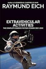Extravehicular Activities: The Complete Science Fiction Stories 2021-2022 