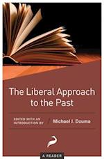 The Liberal Approach to the Past: A Reader 