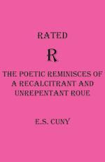 Rated R  The Poetic Reminisces of a Recalcitrant and  Unrepentant Roue