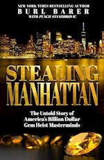 STEALING MANHATTAN: The Untold Story of America's Billion Dollar Gem Heist Masterminds 