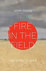 Fire in the Field and Other Stories 