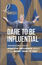 Dare To Be Influential