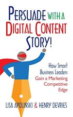Persuade With A Digital Content Story!