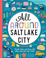 All Around Salt Lake City: Doodle, Color, and Learn All about Salt Lake City, Utah!