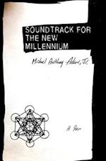 Soundtrack for the New Millennium: A Poem 