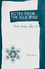 Notes from the Idle Mind: Short Stories 