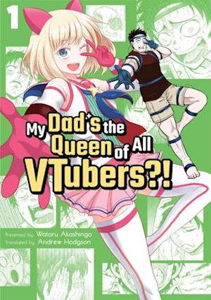 My Dad's the Queen of All VTubers?! 1