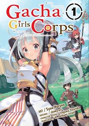 Gacha Girls Corps Vol. 1 (Manga)