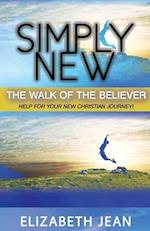 Simply New: The Walk of the Believer 