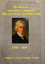 The Best of Alexander Campbell's Millennial Harbinger 1830-1839 : Church History and Restoration Reprints Library