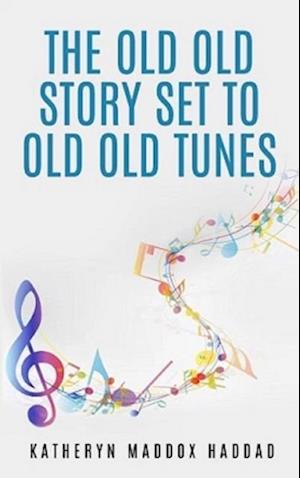 Old Old Story Set to Old Old Tunes