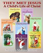 A Child's Life of Christ 1-8 : They Met Jesus