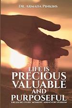 Life Is Precious, Valuable, and Purposeful
