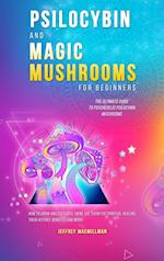 Psilocybin and Magic Mushrooms for Beginners