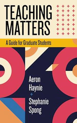 Teaching Matters: A Guide for Graduate Students