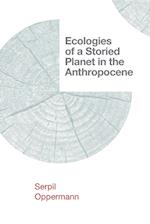 Ecologies of a Storied Planet in the Anthropocene 