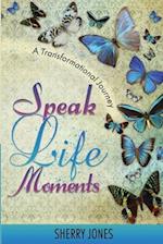 Speak Life Moments