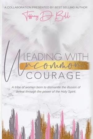 Leading with Uncommon Courage