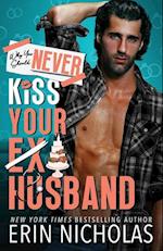 Why You Should Never Kiss Your Ex-Husband 