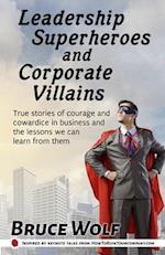 Leadership Superheroes And Corporate Villains