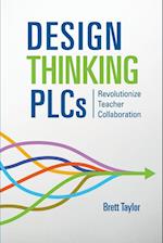 Design Thinking PLCs: Revolutionize Teacher Collaboration 