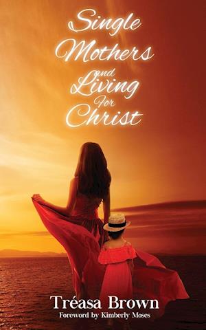 Single Mothers And Living For Christ