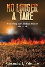 No Longer A Tare: Converting the Christian Believer Workbook 