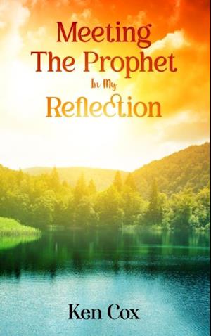 Meeting The Prophet In My Reflection