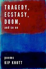 Tragedy, Ecstasy, Doom, and so on