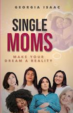 Single Moms Make Your Dream A Reality