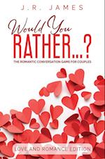 Would You Rather... ? The Romantic Conversation Game for Couples