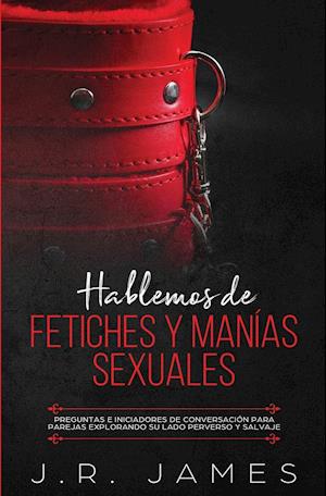 Hablemos de Fetiches y Manías Sexuales