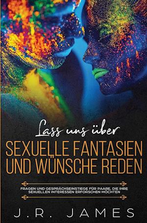 Lass uns über sexuelle Fantasien und Wünsche reden