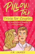 Pillow Talk Trivia for Couples: The Sexy Game of Naughty Trivia Questions 