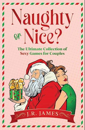 Naughty or Nice? The Ultimate Collection of Sexy Games for Couples