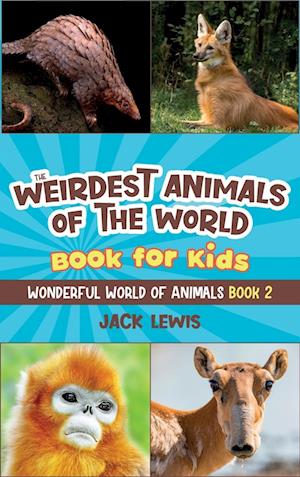 The Weirdest Animals of the World Book for Kids