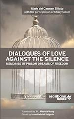 Dialogues of Love against the Silence Memories of Prison, Dreams of Freedom 